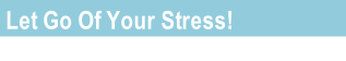 Let Go Of Your Stress!
